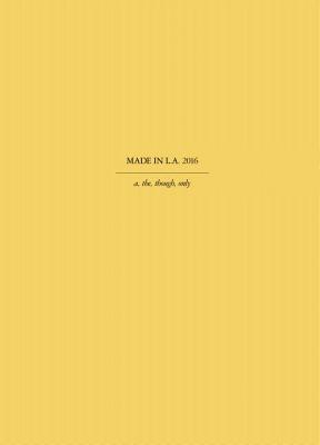 Made in L.A. 2016: a, the, though, only