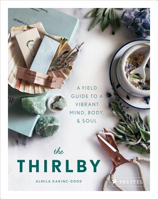 Thirlby: A Field Guide to a Vibrant Mind, Body, and Soul