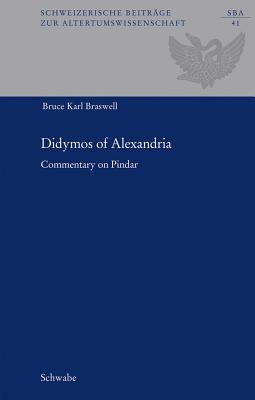 DIDYMOS OF ALEXANDRIA Commentary on Pindar. Edited and Translated with Introduction, Explanatory Notes, and a Critical Catalogue of Didymos' Works