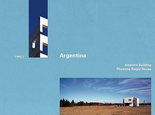 Argentina: Altamira Building and Florencia Raigal House: Altamira Building 1998-2001 by Rafael Iglesia / Florencia Raigal House, 2004-2006 by Marcelo Villafafe, O'NFD 3 (O'Neil Ford Duograph)