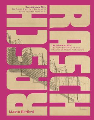 The Rasch Brothers and their Influence on Modern Architecture: The Unfettered Gaze
