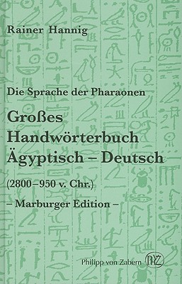 Die Sprache Der Pharaonen: Groes Handwrterbuch. gyptisch-Deutsch (2800 Bis 950 V. Chr. ) Egyptian-German Dictionary
