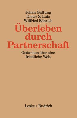 berleben durch Partnerschaft: Gedanken ber eine friedliche Welt (Kieler Beitrge zur Politik und Sozialwissenschaft, 1) (German Edition)