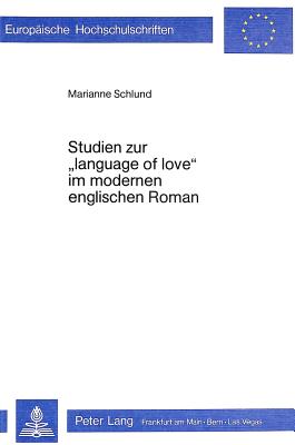 Studien zur Language of Love im modernen englischen Roman (Europische Hochschulschriften / European University Studies / Publications Universitaires Europennes) (German Edition)