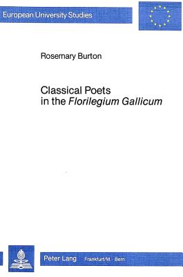 Classical Poets in the Florilegium Gallicum (Lateinische Sprache und Literatur des Mittelalters)