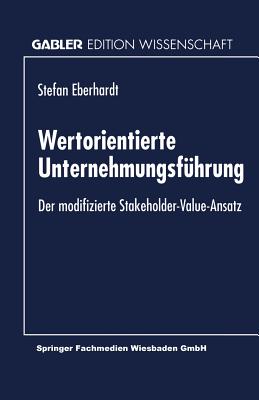 Wertorientierte Unternehmungsführung: Der modifizierte Stakeholder-Value-Ansatz (German Edition) Image for Wertorientierte Unternehmungsführung: Der modifizierte Stakeholder-Value-Ansatz (German Edition)