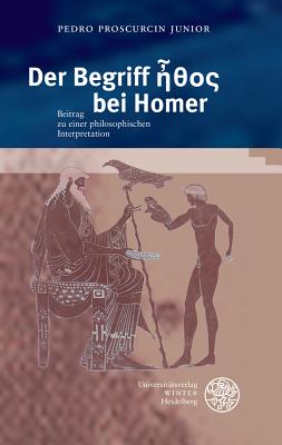 Der Begriff Ethos bei Homer Beitrag zu einer philosophischen Interpretation (German Edition)