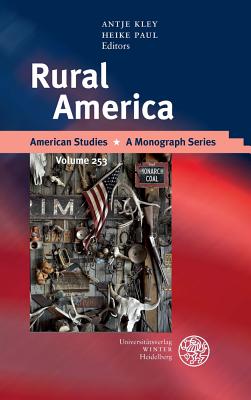 Rural America (American Studies - A Monograph) [Hardcover] Kley, Antje and Paul, Heike