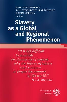 Slavery as a Global and Regional Phenomenon (Anglistische Forschungen) [Hardcover] Hilgendorf, Eric; Marschelke, Jan-Christoph and Sekora, Karin