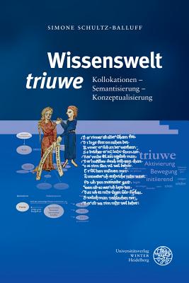 Wissenswelt 'triuwe': Kollokationen - Semantisierung - Konzeptualiserung (Germanistische Bibliothek) (German Edition)