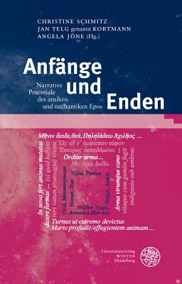 Anfange Und Enden: Narrative Potentiale Des Antiken Und Nachantiken Epos (Bibliothek der klassischen Altertumswissenschaften, 154) (German Edition)