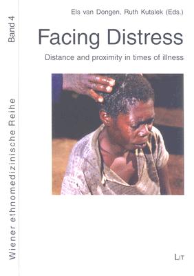 Facing Distress: Distance and proximity in times of illness (Wiener ethnomedizinische Reihe)