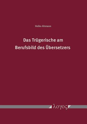 Das Trgerische am Berufsbild des bersetzers (German Edition) [Paperback] Ahmann, Heiko