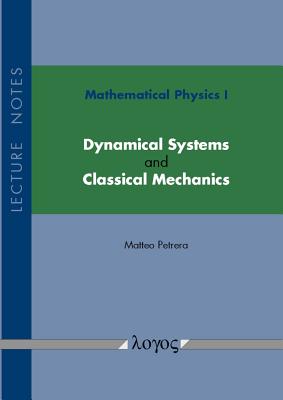 Mathematical Physics I: Dynamical Systems and Classical Mechanics: Lecture Notes