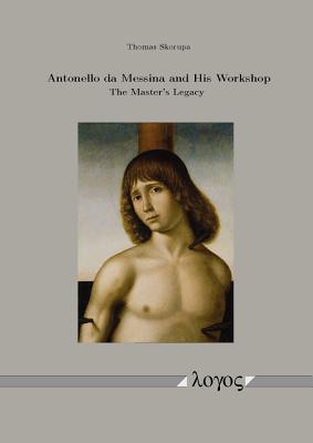 Antonel lo da Messina and His Workshop: The Master's Legacy