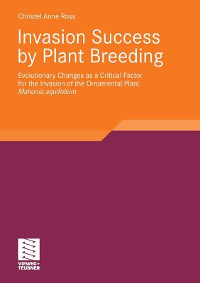 Invasion Success by Plant Breeding: Evolutionary Changes as a Critical Factor for the Invasion of the Ornamental Plant Mahonia aquifolium