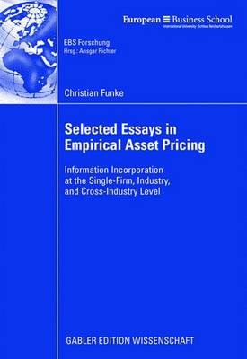 Selected Essays in Empirical Asset Pricing: Information Incorporation at the Single-Firm, Industry and Cross-Industry Level (ebs-Forschung, . BUSINESS SCHOOL Schlo Reichartshausen)