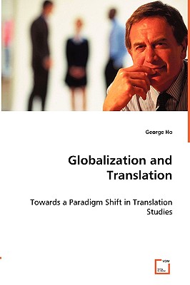 Globalization and Translation: - towards a Paradigm Shift in Translation Studies