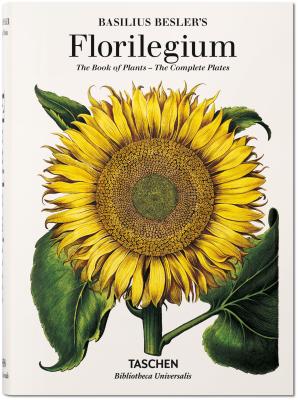 Basilius Besler's Florilegium. The Book of Plants (Bibliotheca Universalis)