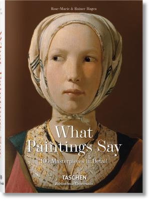 What Great Paintings Say: 100 Masterpieces in Detail
