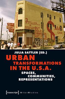 Urban Transformations in the U.S.A.: Spaces, Communities, Representations (Urban Studies)