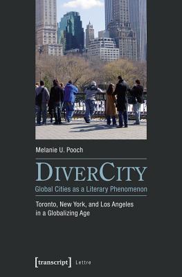 Image for DiverCity � Global Cities as a Literary Phenomenon: Toronto, New York, and Los Angeles in a Globalizing Age (Lettre)