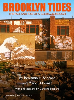 Brooklyn Tides: The Fall and Rise of a Global Borough (Urban Studies)
