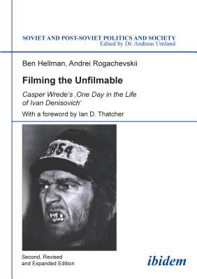 Filming the Unfilmable: Casper Wrede's One Day in the Life of Ivan Denisovich (Soviet and Post-Soviet Politics and Society)