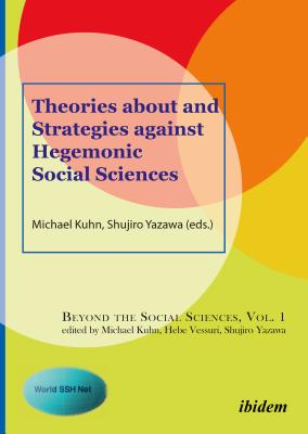 Theories About and Strategies Against Hegemonic Social Sciences (Beyond the Social Sciences)