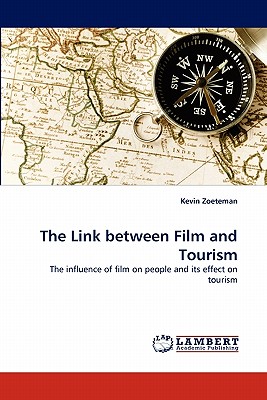 The Link between Film and Tourism: The influence of film on people and its effect on tourism