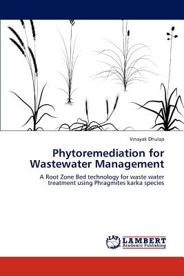 Phytoremediation for Wastewater Management: A Root Zone Bed technology for waste water treatment using Phragmites karka species