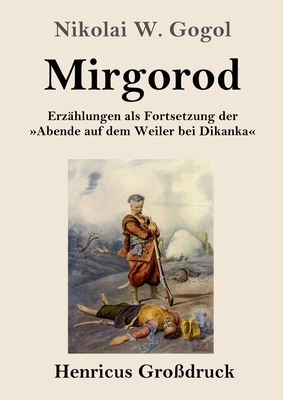 Mirgorod (Grodruck): Erzhlungen als Fortsetzung der Abende auf dem Weiler bei Dikanka