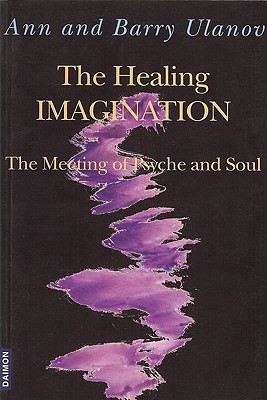 Image for The Healing Imagination: The Meeting of Psyche and Soul
