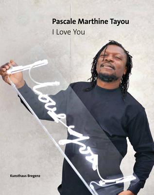 Pascale Marthine Tayou: I Love You!
