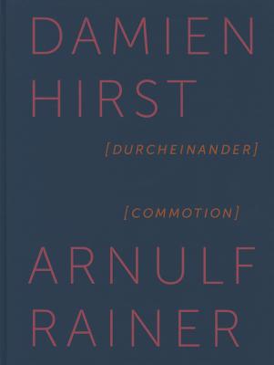 Damien Hirst & Arnulf Rainer: Commotion