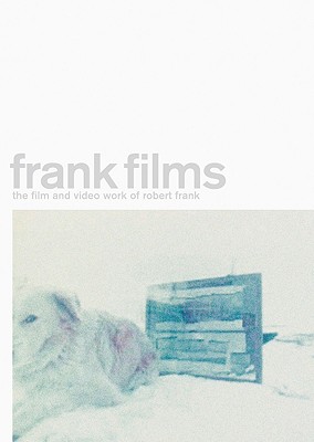 Frank Films: The Film and Video Work of Robert Frank