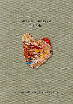 Pia Fries: Merians Surinam