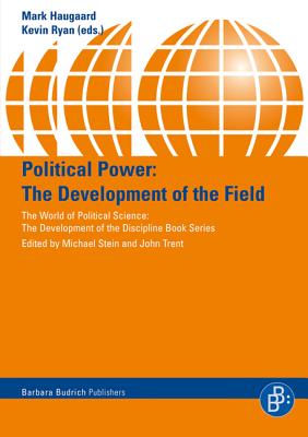 Political Power: The Development of the Field (The World of Political Science - The Development of the Discipline)