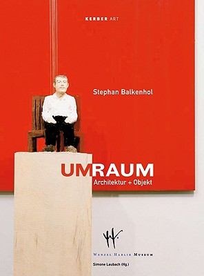 Stephan Balkenhol: UmRaum: Architecture & Object (Kerber Art)
