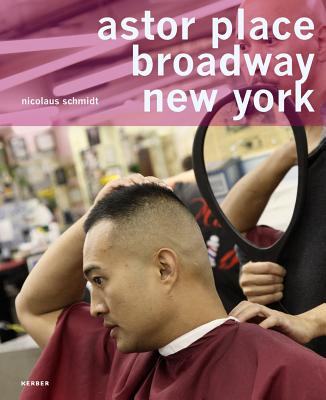 Nicolaus Schmidt: Astor Place, Broadway, New York: A Universe of Hairdressers