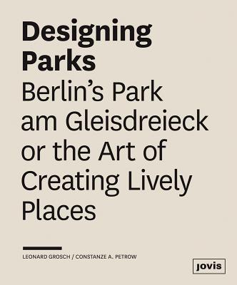 Designing Parks: Berlins Park am Gleisdreieck or the Art of Creating Lively Places