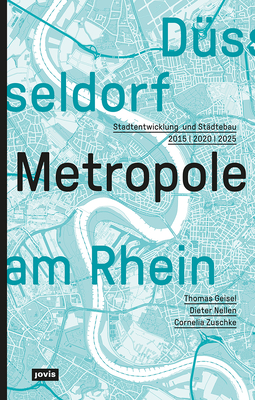 Dsseldorf. Metropole am Rhein: Stadtentwicklung und Stdtebau 2015 2020 2025 (German Edition)