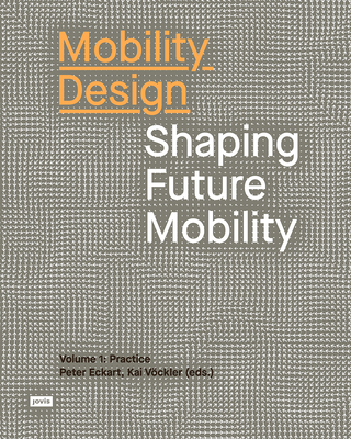 Mobility Design: Shaping Future Mobility (Mobility Design: Shaping Future Mobility, 1)