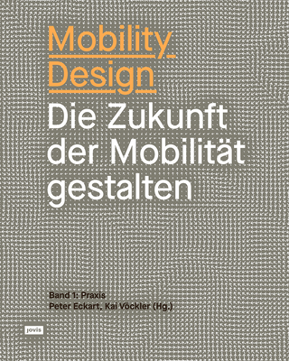 Mobility Design: Die Zukunft der Mobilitt gestalten (Offenbacher Schriftenreihe Zur Mobilitatsgestaltung, 1) (German Edition)