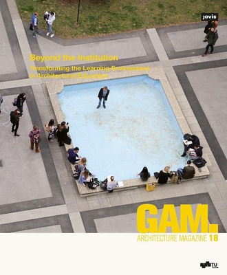 Beyond the Institution (GAM - Graz Architecture Magazine, 18)