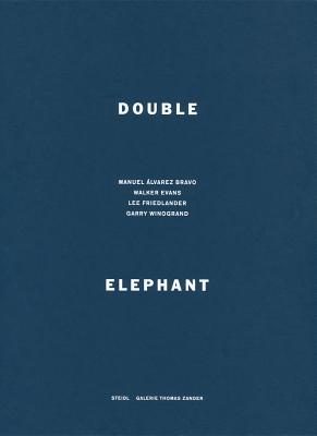 Double Elephant 197374: Manuel lvarez Bravo, Walker Evans, Lee Friedlander, Garry Winogrand