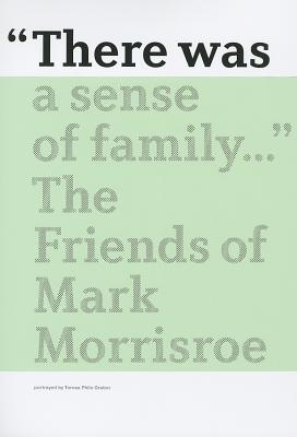 There Was a Sense of Family: The Friends of Mark Morrisroe