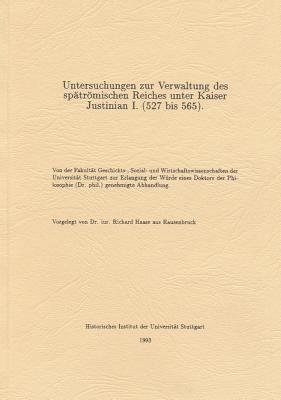 Untersuchungen zur Verwaltung des spatromischen Reiches unter Kaiser Justinian I. (527 bis 565) (German Edition)