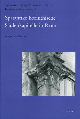 Spatantike korinthische Saulenkapitelle in Rom (Spatantike-fruhes Christentum-byzanz)