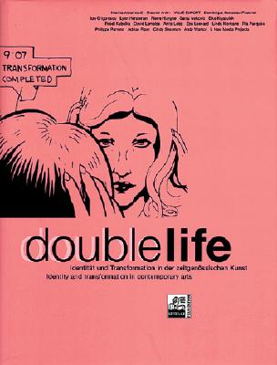 Double Life: Identity And Transformation In Contemporary Art